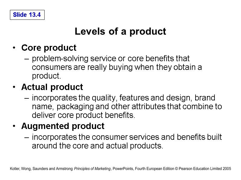 Levels of a product Core product  problem solving service or core benefits that